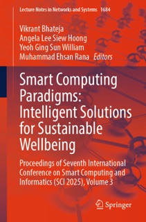 Smart Computing Paradigms: Intelligent Solutions for Sustainable Wellbeing by Vikrant Bhateja, Angela Lee Siew Hoong, Yeoh Ging Sun William & Muhammad Ehsan Rana