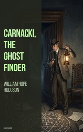 Carnacki, The Ghost Finder - William Hope Hodgson