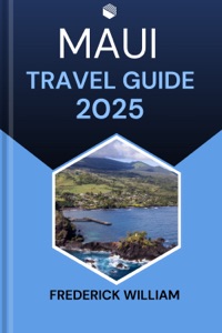 MAUI TRAVEL GUIDE 2025