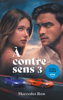 A contre-sens - tome 3 - Le roman à l'origine du 3e film sur Prime Video by Mercedes Ron & Nathalie Nédélec-Courtès