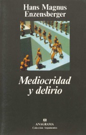 Mediocridad y delirio - Michael Faber Kaiser & Hans Magnus Enzensberger