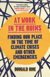 At Work in the Ruins by Dougald Hine