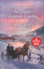 The Amish Christmas Cowboy and An Amish Holiday Wedding - Jo Ann Brown & Carrie Lighte