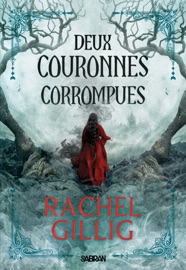 Deux couronnes corrompues (e-book) - Tome 02 - Rachel Gillig