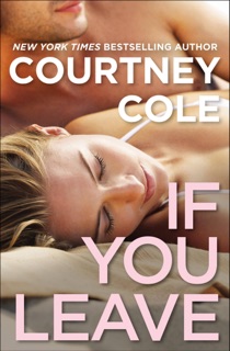 If You Leave by Courtney Cole