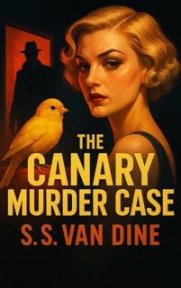 The Canary Murder Case by S. S. Van Dine