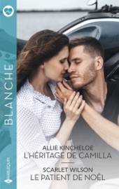L'héritage de Camilla - Le patient de Noël - Allie Kincheloe & Scarlet Wilson