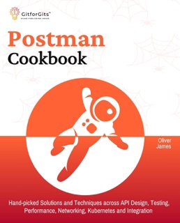 Postman Cookbook by Oliver James