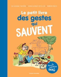 Le petit livre des gestes qui sauvent by Sophie Bordet-Petillon, Suzanne Tartière & Marion Puech