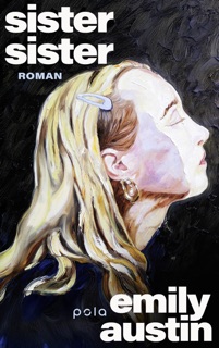 Sister, Sister by Emily R. Austin & Svantje Volkens