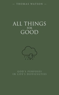 All Things for Good by Thomas Watson