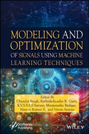 Modeling and Optimization of Signals Using Machine Learning Techniques - Chandra Singh, Rathishchandra R. Gatti, K.V.S.S.S.S. Sairam, Manjunatha Badiger, Naveen Kumar S. & Varun Saxena
