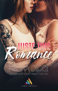 Juste une romance  Romance contemporaine et différence d'âge by Mélina Dicci & Homoromance Editions