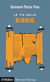 Le vie delle Bibbie by Giovanni Maria Vian