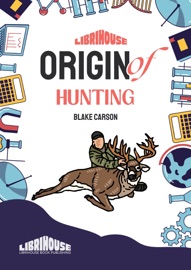 Origin of Hunting - Blake Carson