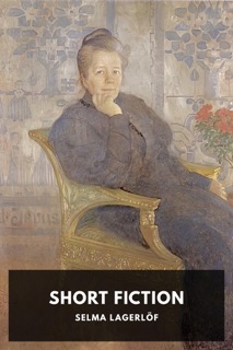 Short Fiction by Selma Lagerlöf & Pauline Bancroft Flach