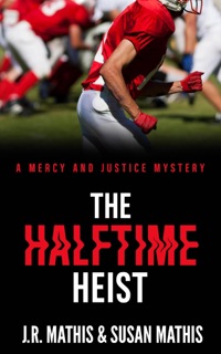 The Halftime Heist by J. R. Mathis