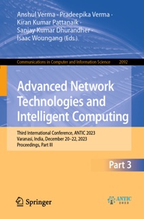 Advanced Network Technologies and Intelligent Computing by Anshul Verma, Pradeepika Verma, Kiran Kumar Pattanaik, Sanjay Kumar Dhurandher & Isaac Woungang