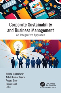 Corporate Sustainability and Business Management by Meenu Maheshwari, Ashok Kumar Gupta, Pragya Gaur & Rupali Loke