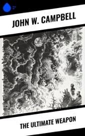 The Ultimate Weapon - John W. Campbell