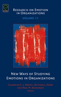 New Ways of Studying Emotions in Organizations by Charmine E. J. Hartel, Wilfred J. Zerbe & Neal M. Ashkanasy