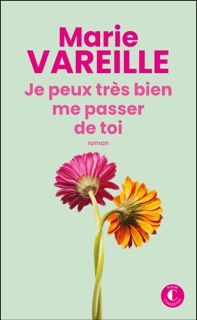 Je peux très bien me passer de toi by Marie Vareille