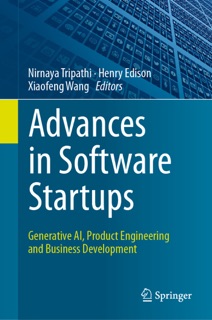 Advances in Software Startups by Nirnaya Tripathi, Henry Edison & Xiaofeng Wang
