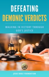 Defeating Demonic Verdicts - Jesus Bible Foundation