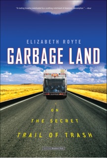 Garbage Land by Elizabeth Royte