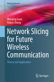 Network Slicing for Future Wireless Communication - Wanqing Guan & Haijun Zhang