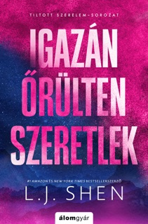 Igazán őrülten szeretlek by L. J. Shen
