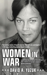 Women In War: A Gripping Collection of the Untold True Stories of History's Bravest Women Warriors - David Yuzuk Cover Art