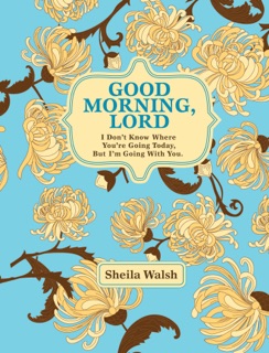 Good Morning, Lord by Sheila Walsh