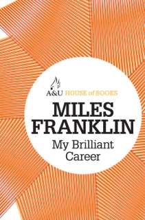 My Brilliant Career by Miles Franklin