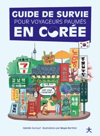 Guide de survie pour voyageurs paumés en Corée Ophélie Surcouf