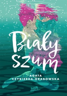 Biały szum by Agata Czykierda-Grabowska