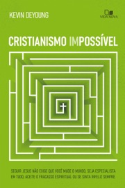 Cristianismo impossível - Kevin DeYoung