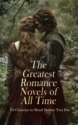Read: The Greatest Romance Book Novels of All Time - 70 Classics to Read Before You Die