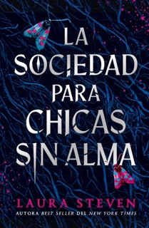 La sociedad para chicas sin alma by Laura Steven