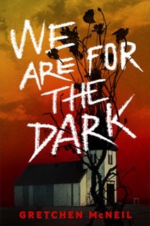 We Are for the Dark by Gretchen McNeil