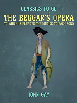 The Beggar's Opera, to which is prefixed the Musick to Each Song