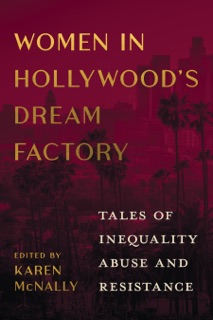Women in Hollywood's Dream Factory by Karen McNally