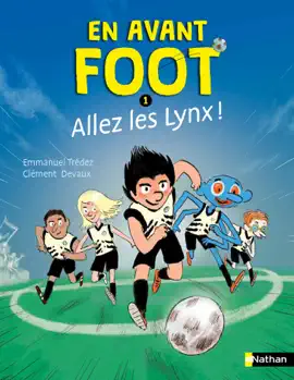 Read: En avant foot, allez les lynx ! - Book Roman Passion sport et amitié - De 7 à 11 ans