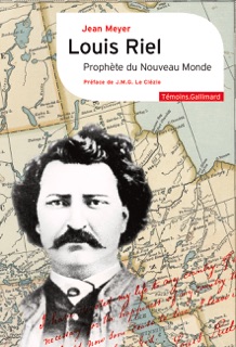 Louis Riel. Prophète du Nouveau Monde by Jean Meyer