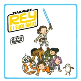 Star Wars: Rey e i suoi amici - Jeffrey Brown
