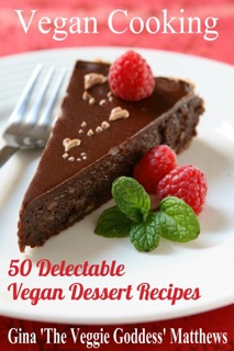 Vegan Cooking: 50 Delectable Vegan Dessert Recipes by Gina Matthews