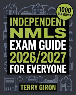 Independent NMLS Exam Guide 2026/2027 for Everyone by Terry Giron