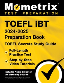 TOEFL iBT 2024-2025 Preparation Book - TOEFL Secrets Study Guide, Full-Length Practice Test, Step-by-Step Video Tutorials - Matthew Bowling