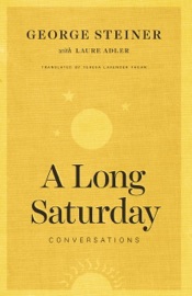 A Long Saturday - George Steiner & Laure Adler