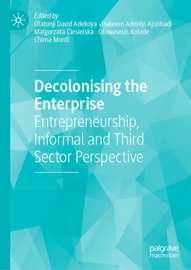 Decolonising the Enterprise - Olatunji David Adekoya, Hakeem Adeniyi Ajonbadi, Malgorzata Ciesielska, Oluwaseun Kolade & Chima Mordi